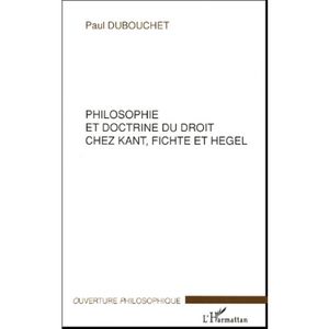 Philosophie et doctrine du droit chez Kant, Fichte et Hegel