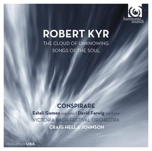 Robert Kyr: The Cloud of Unknowing / Songs of the Soul