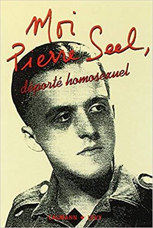 Moi Pierre Seel, déporté homosexuel
