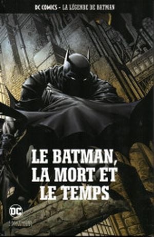 Le Batman, la mort et le temps - DC Comics - La légende de Batman tome 45