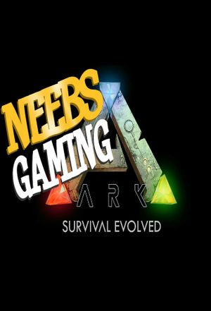 Neebs Gaming - Ark Survival Evolved