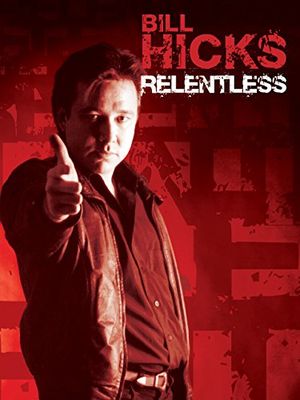 Bill Hicks : Relentless