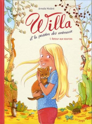 Retour aux sources - Willa et la passion des animaux, tome 1