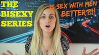 THE BISEXY SERIES | IS SEX WITH MEN BETTER?!