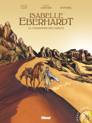 Isabelle Eberhardt : La Vagabonde des sables - Explora, tome 15