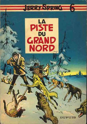 La Piste du Grand Nord - Jerry Spring, tome 6