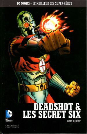 Deadshot & les Secret Six : Mort à crédit - DC Comics, Le Meilleur des Super-Héros, tome 98