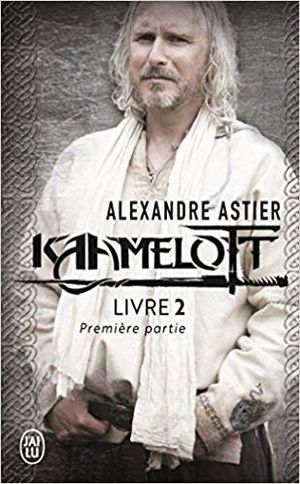 Kaamelott : Livre II - Texte intégral, première partie