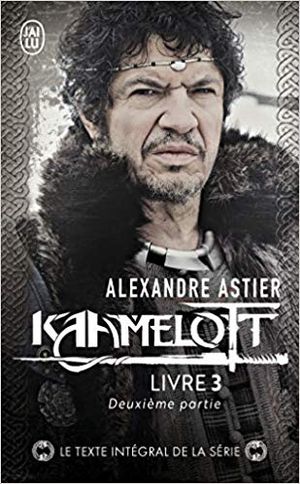 Kaamelott : Livre III - Texte intégral, deuxième partie