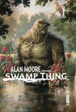 Couverture Alan Moore présente Swamp Thing, tome 1 Couverture Alan Moore présente Swamp Thing, tome 1