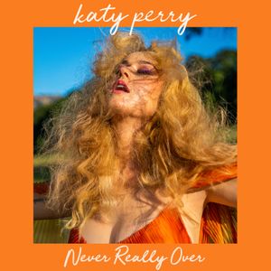 Never Really Over (Single)
