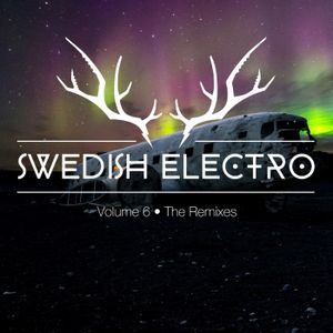 Swedish Electro, Volume 6 : The Remixes