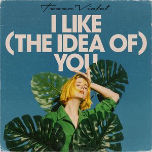 I Like (the Idea of) You (Single)