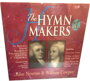 The Hymn Makers: John Newton & William Cowper - Amazing Grace