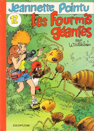 Les Fourmis géantes - Jeannette Pointu, tome 12