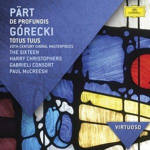 Pärt: De Profundis / Górecki: Totus Tuus. 20th Century Choral Masterpieces