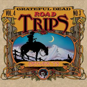 Road Trips, Volume 4, No. 3: Denver ’73 (Live)