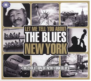 Let Me Tell You About The Blues: New York - The Evolution Of New York Blues