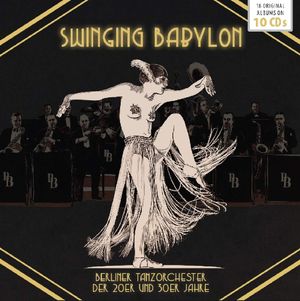 Swinging Babylon - Berliner Tanzorchester der 20er und 30er Jahre