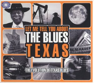 Let Me Tell You About the Blues: Texas - The Evolution of Texas Blues