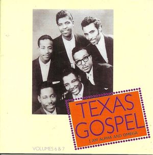 Texas Gospel, Volumes 6 & 7: I Am Alpha and Omega
