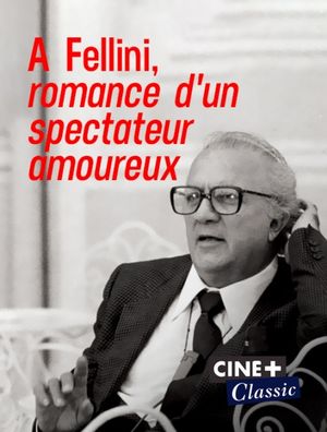 A Fellini, romance d'un spectateur amoureux