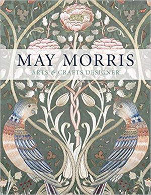 May Morris : arts & crafts designer