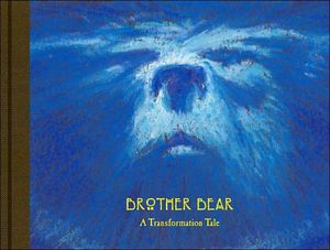 Brother Bear : A Transformation Tale