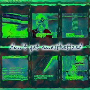 Don't Get Anesthetized
