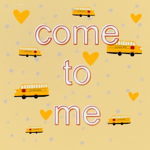 Come to Me (Single)