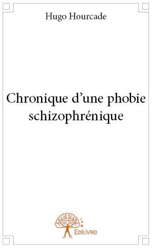 Chronique d'une phobie schizophrénique