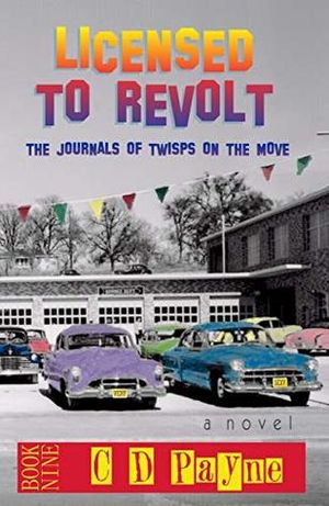 Licensed To Revolt: The Journals of Twisps on the Move