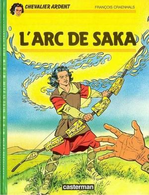 L'Arc de Saka - Chevalier Ardent, tome 16
