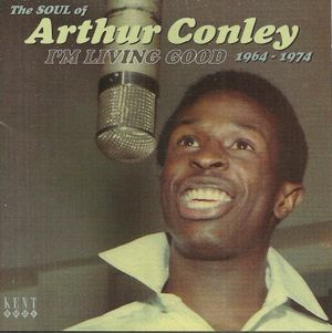 I'm Living Good: The Soul of Arthur Conley 1964-1974