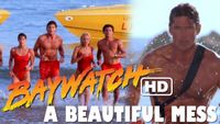 Baywatch HD: A Beautiful Mess