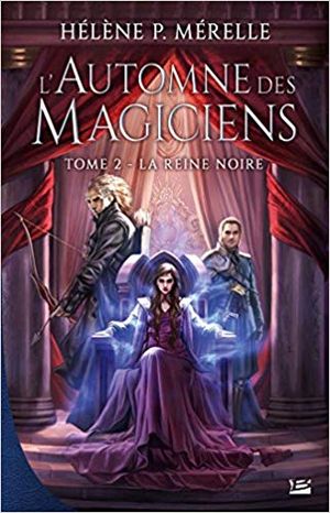 La Reine Noire : L'Automne des magiciens - Tome 2