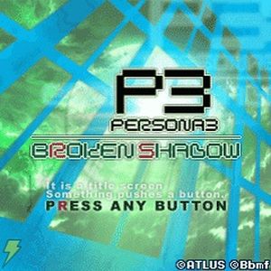 Persona 3 Broken Shadow