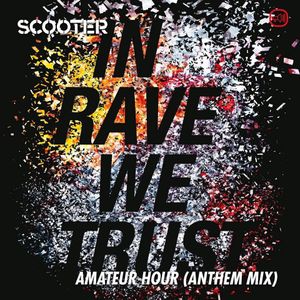 In Rave We Trust (Amateur Hour) (Single)
