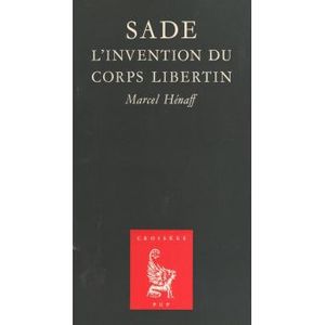 Sade, l'invention du corps libertin