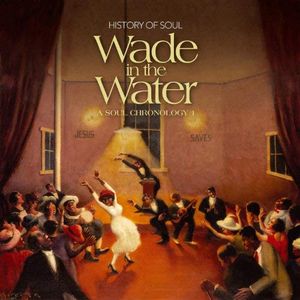 Soul Chronology Vol. 1: Wade in the Water