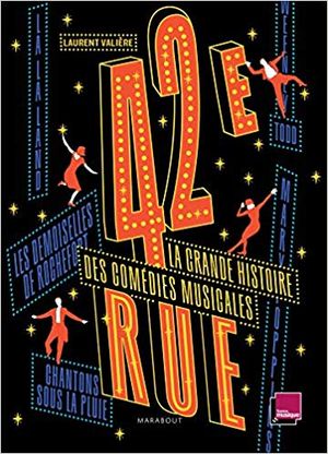 42ème rue: La grande histoire des comédies musicales