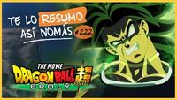 Dragon Ball Super Broly | #TeLoResumoAsíNomás 222