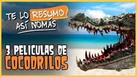 Te Lo Resumo | 3 Películas de Cocodrilos Así Nomás