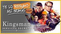 Kingsman 1 y 2 | #TeLoResumoAsiNomas 224