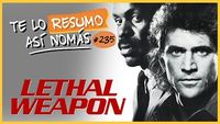 La Saga de Arma Mortal | #TeLoResumoAsíNomás 235