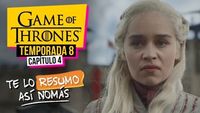 Game Of Thrones | Temporada 8 Capítulo 4 | #TeLoResumoAsíNomás