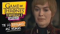 Game Of Thrones | Temporada 8 Capítulo 5 | #TeLoResumoAsíNomás