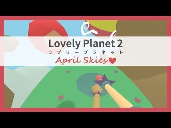 Lovely Planet 2: April Skies