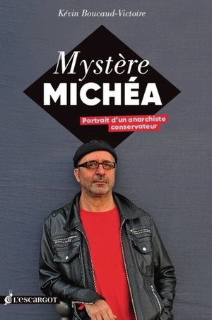 Mystère Michéa - Portrait d'un anarchiste conservateur