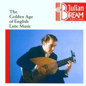 Julian Bream Edition, Volume 1: The Golden Age of English Lute Music